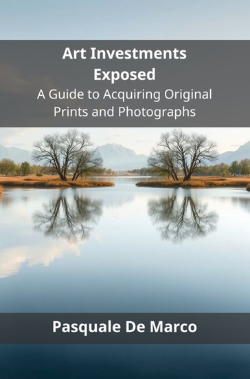 Art Investments Exposed - A Guide to Acquiring Original Prints and Photographs - cover