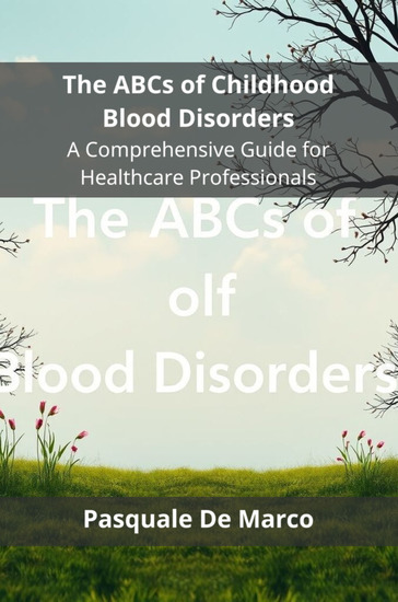 The ABCs of Childhood Blood Disorders - A Comprehensive Guide for Healthcare Professionals - cover