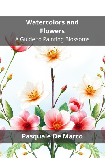 Watercolors and Flowers - A Guide to Painting Blossoms - cover