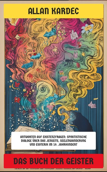 Das Buch der Geister - Antworten auf Existenzfragen: Spiritistische Dialoge über das Jenseits Seelenwanderung und Esoterik im 19 Jahrhundert - cover