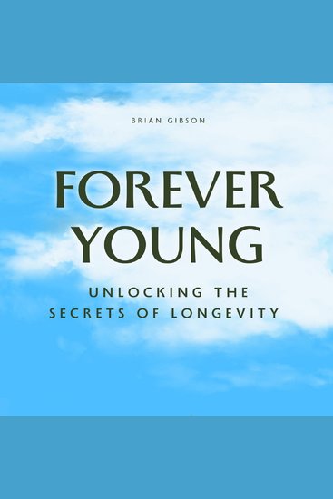 Forever Young - Unlocking The Secrets of Longevity - cover