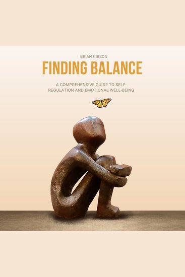 Finding Balance - A Comprehensive Guide to Self-Regulation and Emotional Well-Being - cover