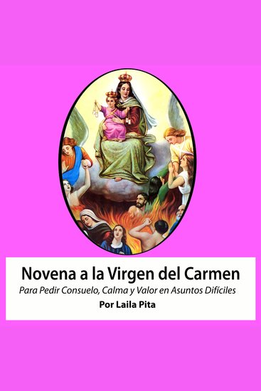 Novena De Virgen Del Carmen para Pedirle Consuelo Calma y Valor en Asuntos Difíciles - cover