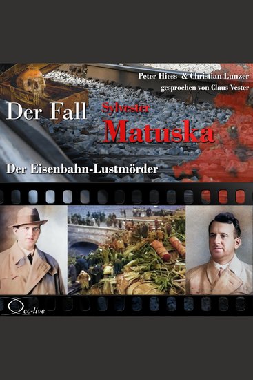 Der Eisenbahn-Lustmörder - Der Fall Sylvester Matuska - cover