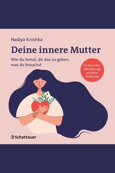 Deine innere Mutter - Wie du lernst dir das zu geben was du brauchst - cover