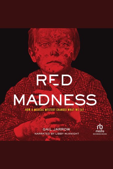 Red Madness - How a Medical Mystery Changed What We Eat - cover