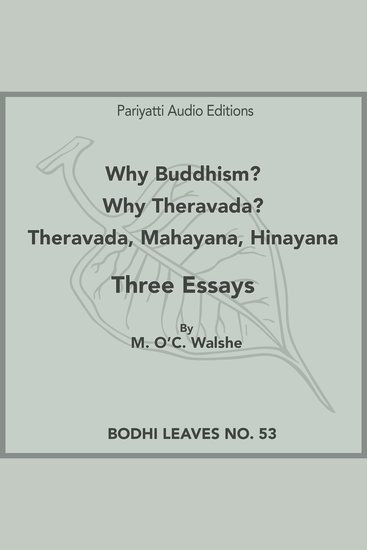 Why Buddhism? - Why Theravada? - Theravada Mahayana Hinayana - Three Essays - cover