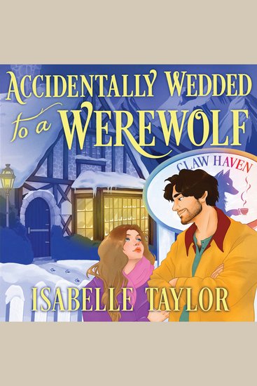 Accidentally Wedded to a Werewolf: An utterly charming Alaska-set fated-mates cosy spicy romance – the first in a new series! Perfect for winter 2025 (Claw Haven Book 1) - cover