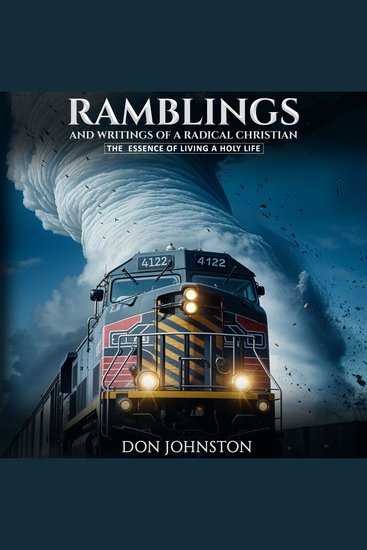 Ramblings and Writings of a Radical Christian - The Essence of Living a Holy Life - cover