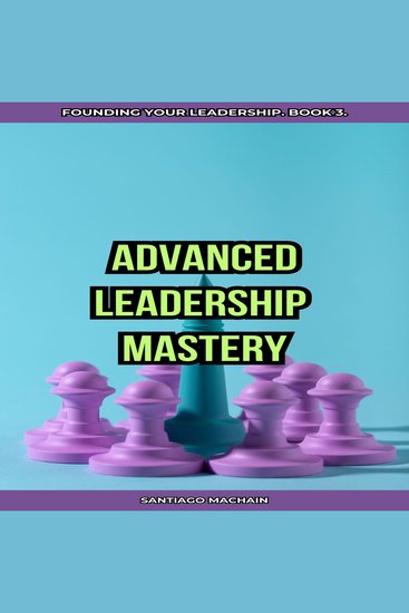 Advanced Leadership Mastery - cover