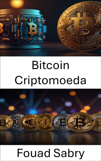 Bitcoin Criptomoeda - A ascensão da moeda digital e o futuro das finanças descentralizadas - cover