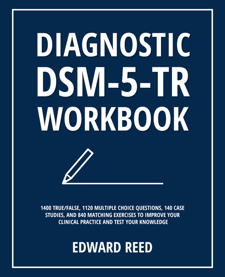 Diagnostic DSM-5-TR Workbook - 1400 True False 1120 Multiple Choice Questions 140 Case Studies and 840 Matching Exercises to Improve Your Clinical Practice and Test Your Knowledge - cover