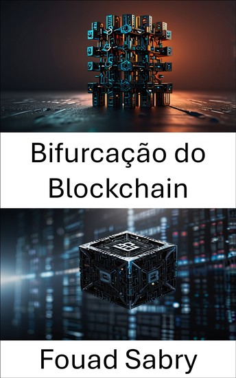 Bifurcação do Blockchain - Compreendendo a evolução e o impacto da divergência de rede - cover