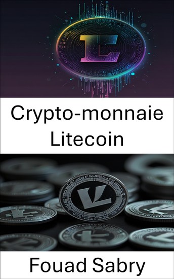 Crypto-monnaie Litecoin - Guide sur l'évolution de la monnaie numérique et son impact sur le paysage financier - cover