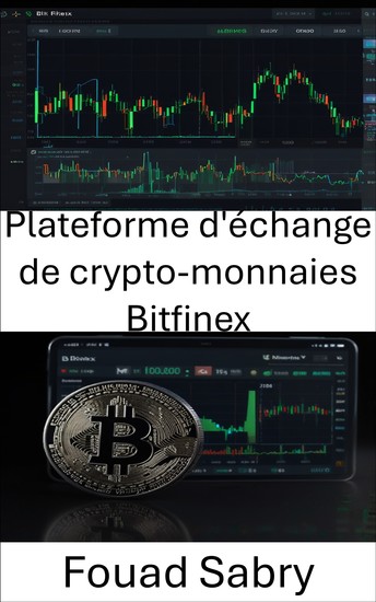 Plateforme d'échange de crypto-monnaies Bitfinex - Maîtriser les actifs numériques et les stratégies de trading - cover