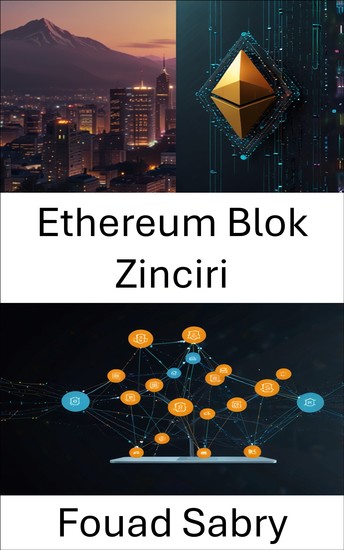 Ethereum Blok Zinciri - Güvenli Akıllı Sözleşmelerle Merkezi Olmayan Uygulama İnovasyonunu Güçlendirme - cover