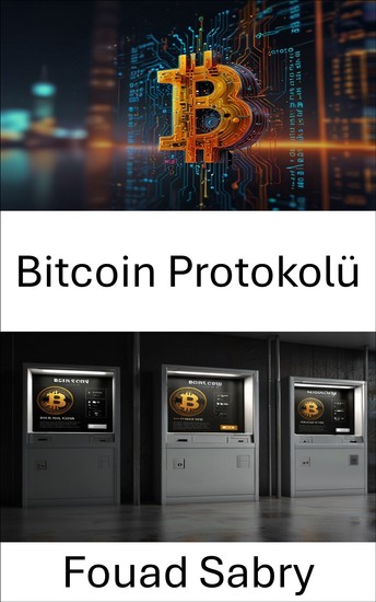 Bitcoin Protokolü - Merkezi Olmayan Yenilik Güvensiz Dijital Ekonomilere Güç Veriyor - cover