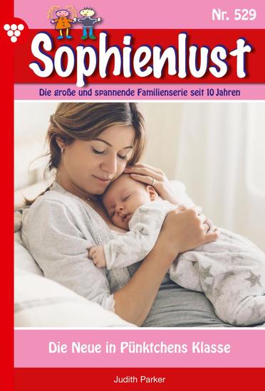 Die Neue in Pünktchens Klasse - Sophienlust 529 – Familienroman - cover
