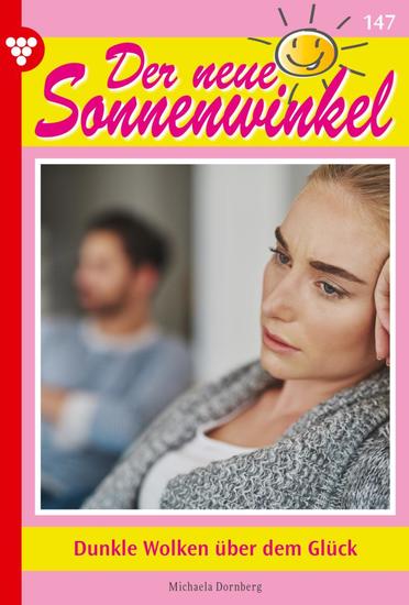 Dunkle Wolken über dem Glück - Der neue Sonnenwinkel 147 – Familienroman - cover