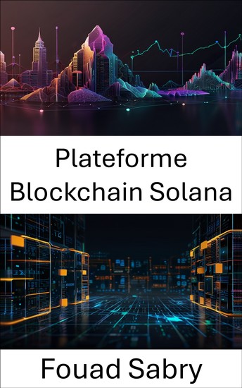 Plateforme Blockchain Solana - Libérer la puissance des solutions blockchain rapides et évolutives - cover