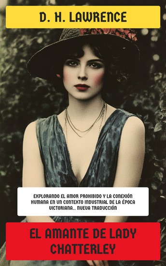 El amante de Lady Chatterley - Explorando el amor prohibido y la conexión humana en un contexto industrial de la época victoriana - cover