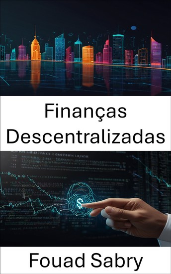 Finanças Descentralizadas - A evolução dos contratos inteligentes nos ecossistemas modernos de blockchain - cover