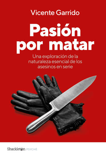 Pasión por matar - Un manual imprescindible para comprender los entresijos de la mente de un asesino y las claves de la investigación de un crimen en serie a través de casos reales - cover