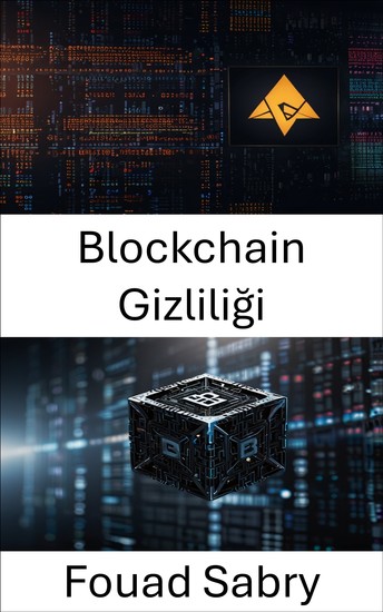 Blockchain Gizliliği - Dijital Çağda Kimlik ve Veri Bütünlüğünün Güvence Altına Alınması - cover
