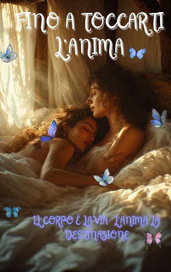 Fino a Toccarti l’Anima - Il corpo è la via l'anima la destinazione - cover