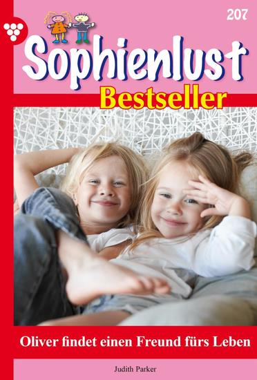 Oliver findet einen Freund fürs Leben - Sophienlust Bestseller 207 – Familienroman - cover