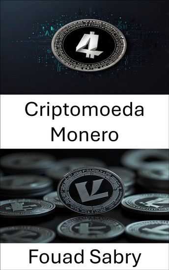 Criptomoeda Monero - A próxima evolução da privacidade e descentralização na moeda digital - cover