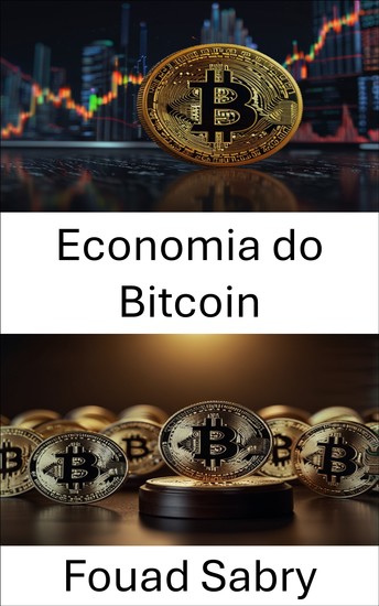 Economia do Bitcoin - A intersecção entre moeda digital e estruturas jurídicas - cover