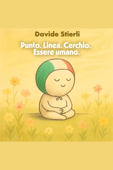 Punto Linea Cerchio Essere umano - Diventa ciò che sei Ora - cover