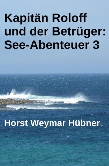 Kapitän Roloff und der Betrüger: See-Abenteuer 3 - cover
