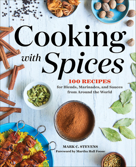 Cooking with Spices - 100 Recipes for Blends Marinades and Sauces from Around the World - cover