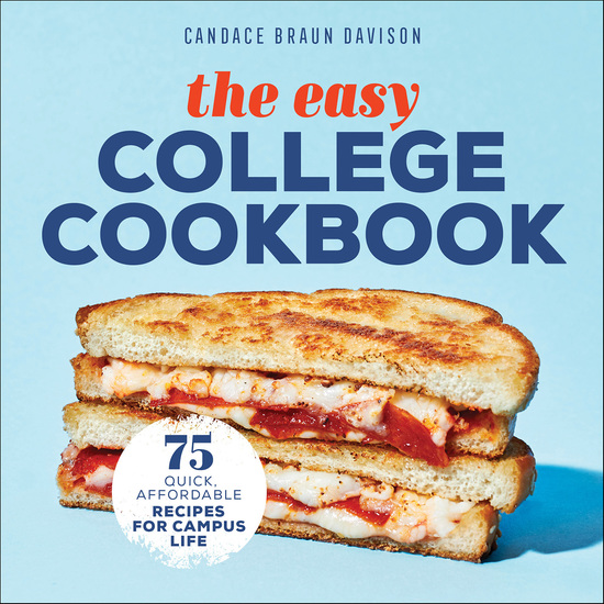 The Easy College Cookbook - 75 Quick Affordable Recipes for Campus Life - cover