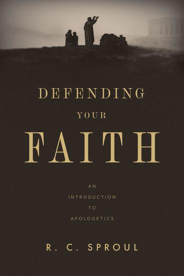 Defending Your Faith - An Introduction to Apologetics - cover