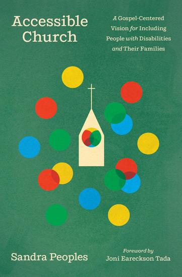 Accessible Church - A Gospel-Centered Vision for Including People with Disabilities and Their Families - cover