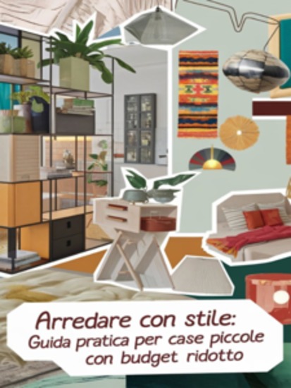 Arredare con stile Guida pratica per case piccole funzionali e di design con un budget ridotto - cover