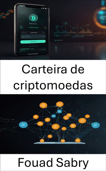 Carteira de criptomoedas - Um guia para gerenciamento seguro de ativos digitais em sistemas descentralizados - cover