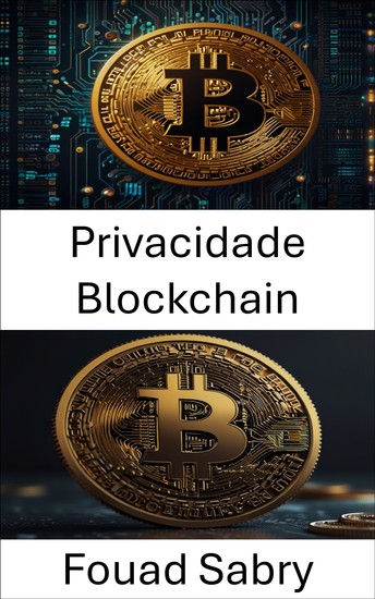 Privacidade Blockchain - Protegendo identidades digitais na era da inovação criptográfica - cover