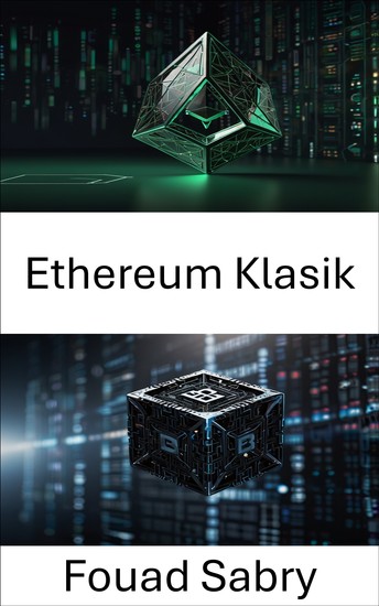 Ethereum Klasik - Şeffaf Akıllı Sözleşmeler ve Değiştirilemez İşlemler için Merkezi Olmayan Blockchain Ağı - cover