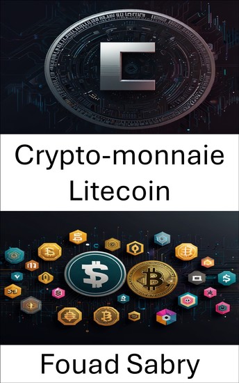 Crypto-monnaie Litecoin - L'essor des actifs numériques sur les plateformes décentralisées - cover