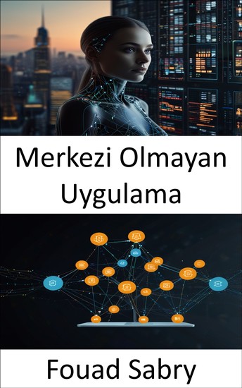 Merkezi Olmayan Uygulama - Eşler Arası Ağlar Aracılığıyla Güvensiz Yeniliği Güçlendirmek - cover
