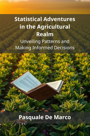 Statistical Adventures in the Agricultural Realm - Unveiling Patterns and Making Informed Decisions - cover