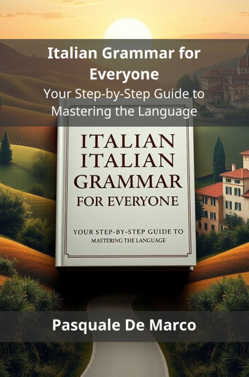 Italian Grammar for Everyone - Your Step-by-Step Guide to Mastering the Language - cover