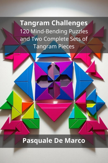 Tangram Challenges - 120 Mind-Bending Puzzles and Two Complete Sets of Tangram Pieces - cover