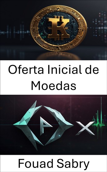 Oferta Inicial de Moedas - Desbloqueando o futuro da arrecadação de fundos tokenizada em mercados descentralizados - cover
