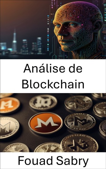 Análise de Blockchain - Desvendando os segredos das transações e análise de privacidade do Monero - cover