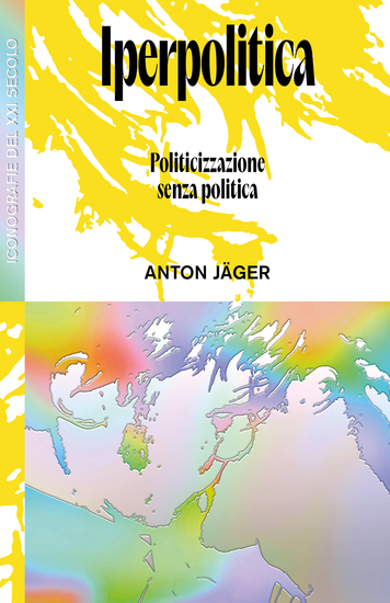Iperpolitica - Politicizzazione senza politica - cover